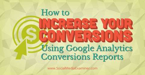Як підвищити конверсію сайту за допомогою звітів Google Analytics Conversions