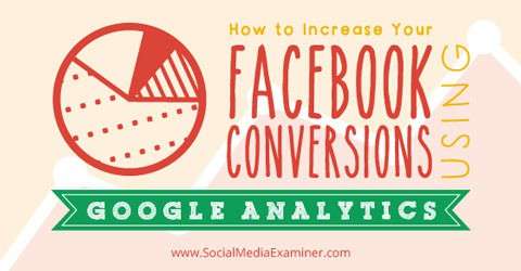 Як з допомогою Google Analytics збільшити конверсію на Facebook